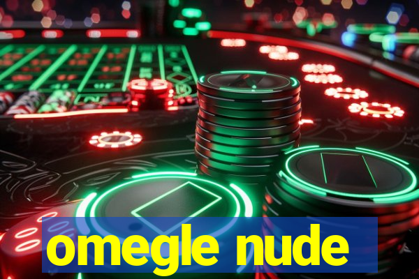 omegle nude