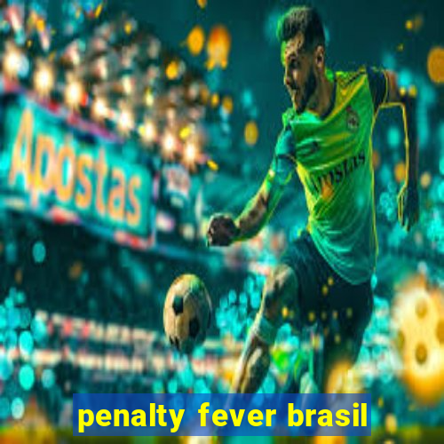 penalty fever brasil