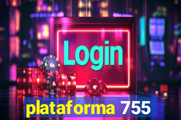 plataforma 755