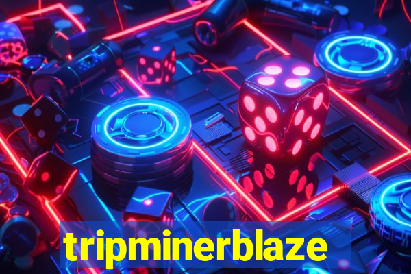 tripminerblaze