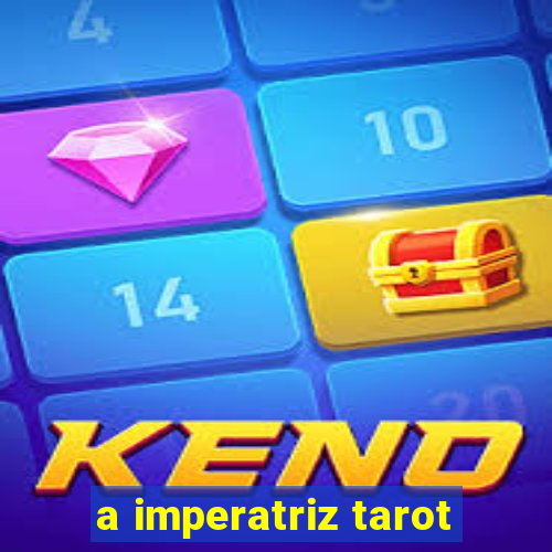 a imperatriz tarot