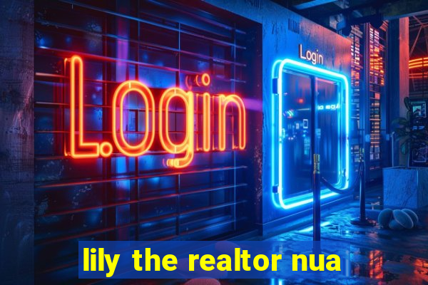 lily the realtor nua