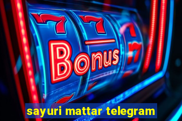 sayuri mattar telegram