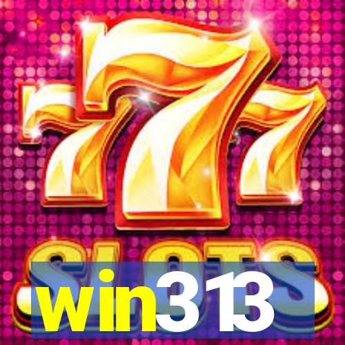 win313