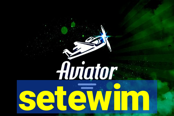 setewim