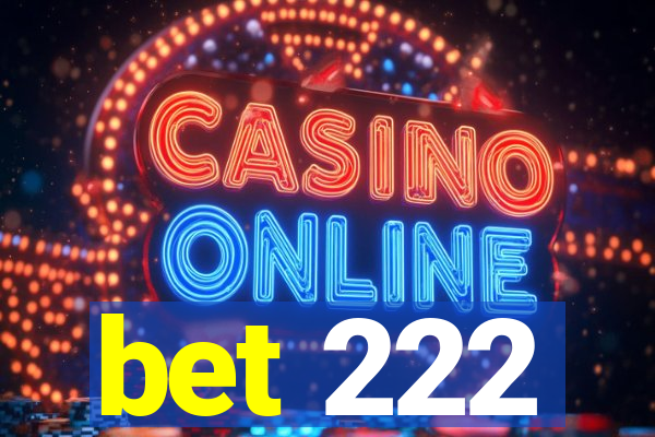 bet 222