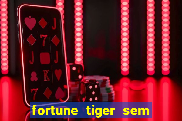 fortune tiger sem deposito minimo