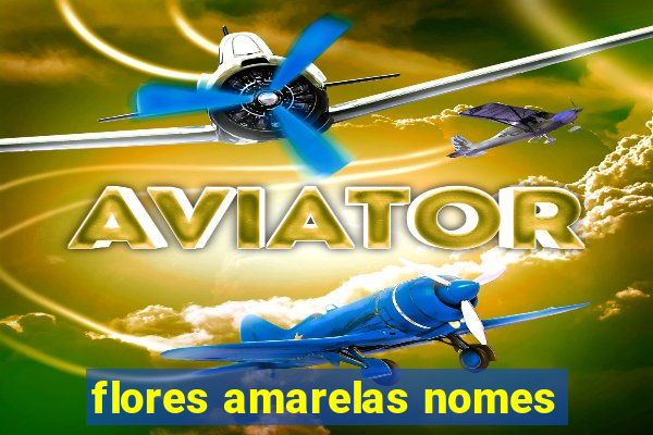 flores amarelas nomes