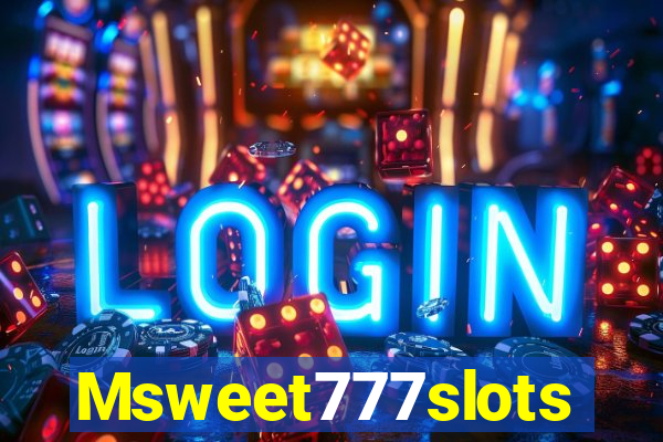 Msweet777slots