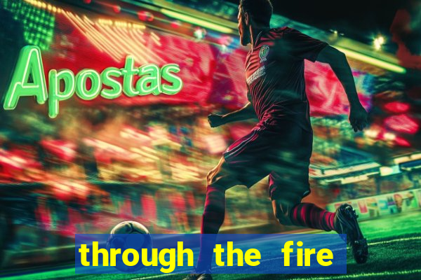 through the fire and flames midi