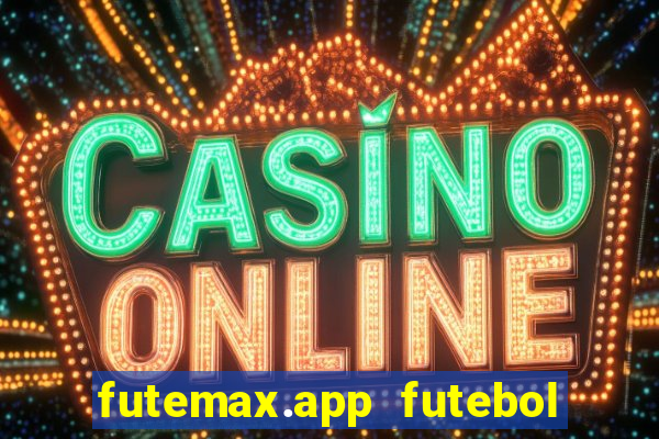futemax.app futebol ao vivo