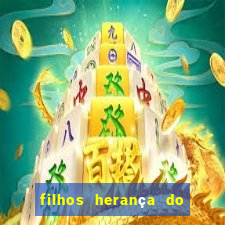 filhos heranÃ§a do senhor mensagem