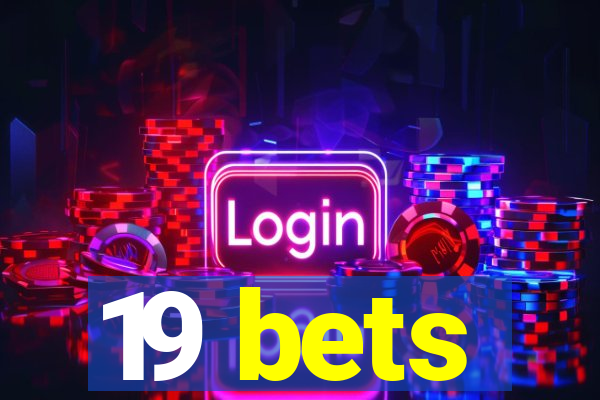 19 bets