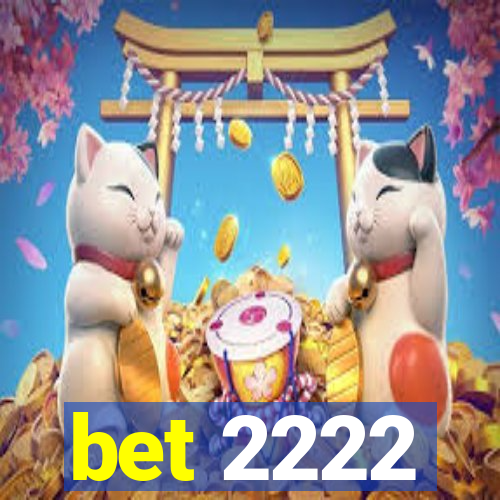 bet 2222