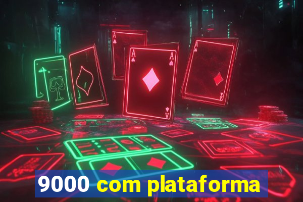 9000 com plataforma