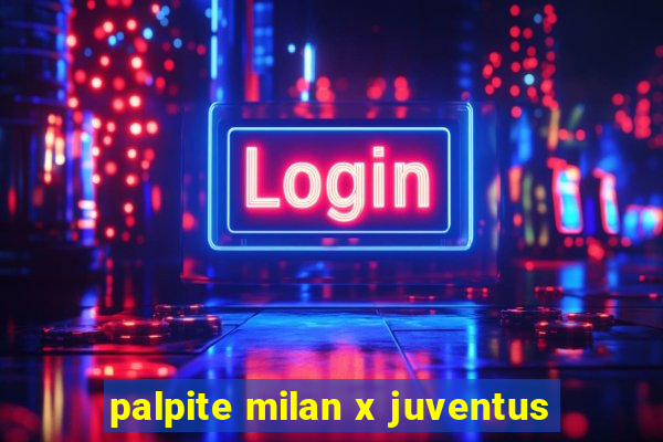 palpite milan x juventus
