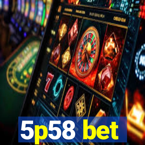 5p58 bet