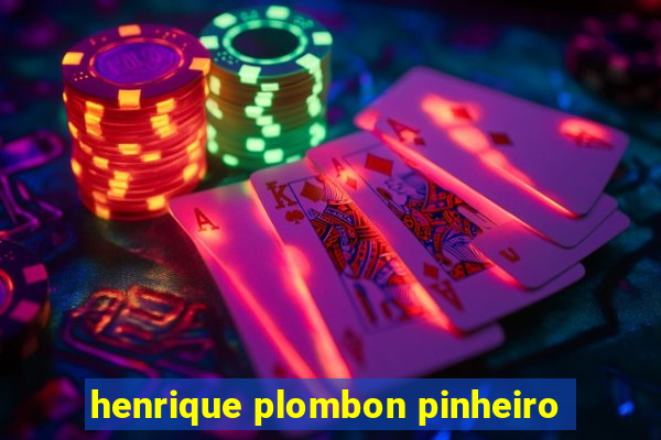 henrique plombon pinheiro