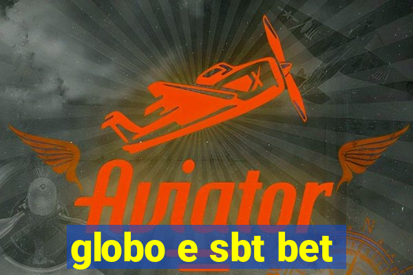 globo e sbt bet