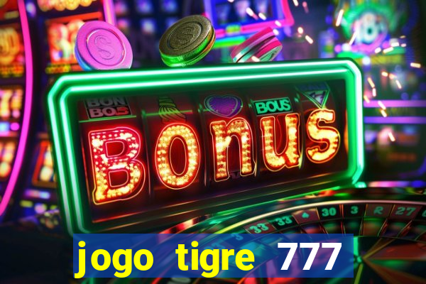 jogo tigre 777 como jogar