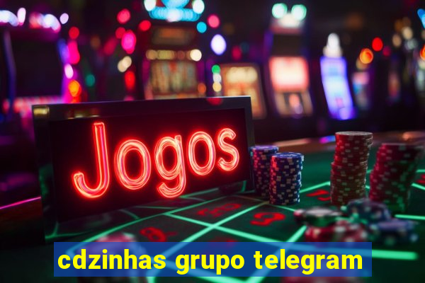 cdzinhas grupo telegram