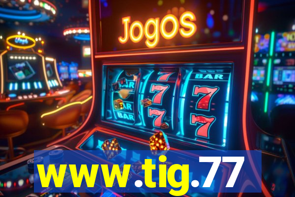 www.tig.77