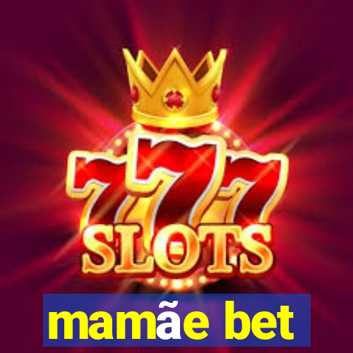mamÃ£e bet