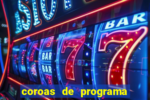 coroas de programa porto alegre