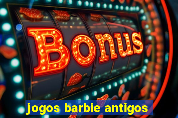 jogos barbie antigos