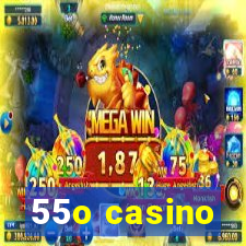 55o casino