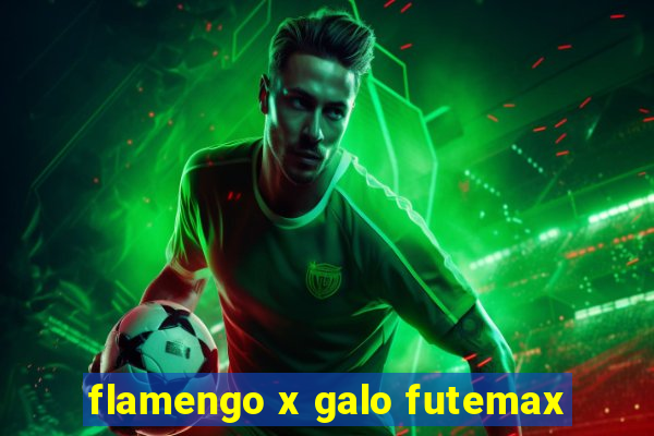 flamengo x galo futemax