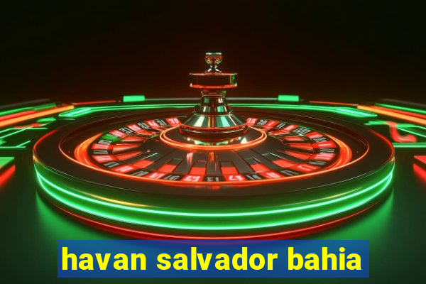 havan salvador bahia