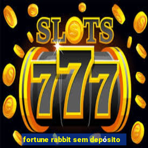 fortune rabbit sem depÃ³sito