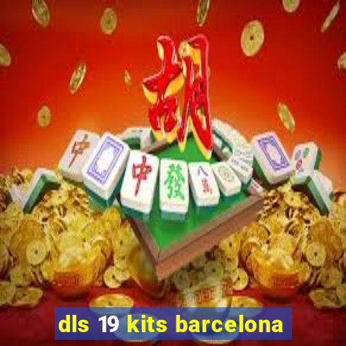 dls 19 kits barcelona