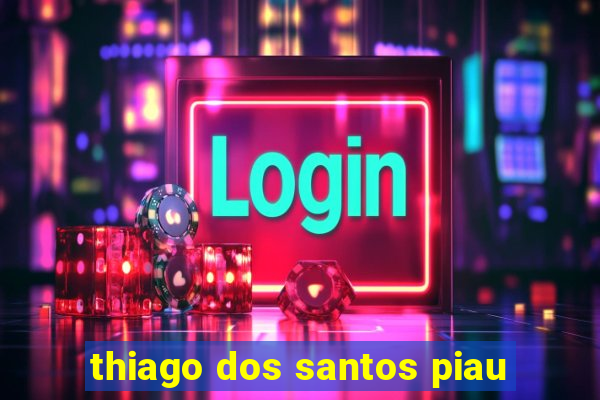 thiago dos santos piau