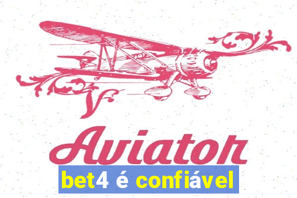 bet4 Ã© confiÃ¡vel