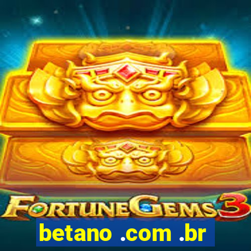 betano .com .br