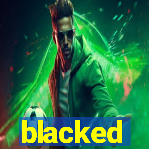blacked