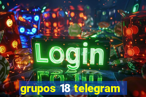 grupos 18 telegram