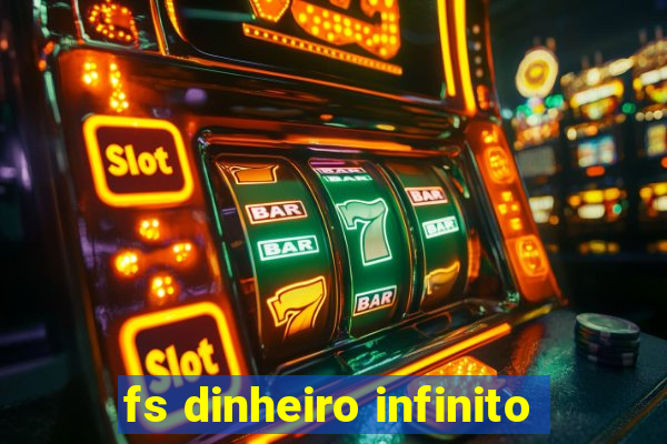 fs dinheiro infinito