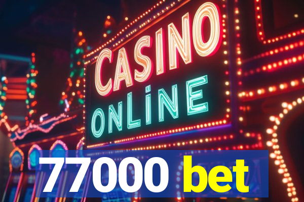 77000 bet
