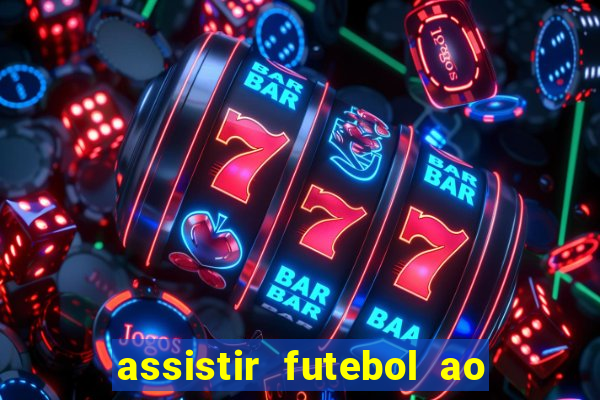 assistir futebol ao vivo multimarcas