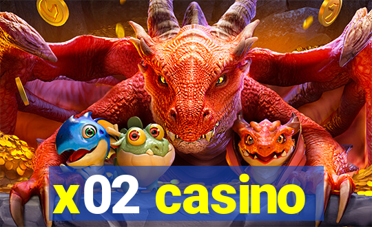 x02 casino