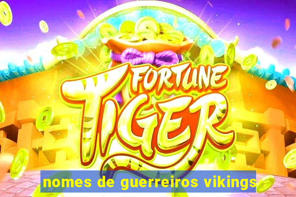 nomes de guerreiros vikings