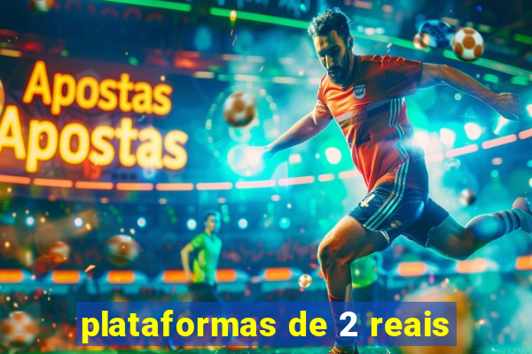 plataformas de 2 reais