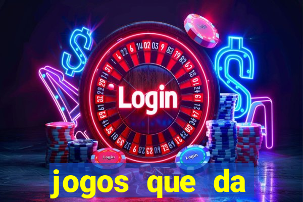 jogos que da dinheiro sem depositar