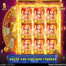 pacto sao cipriano riqueza