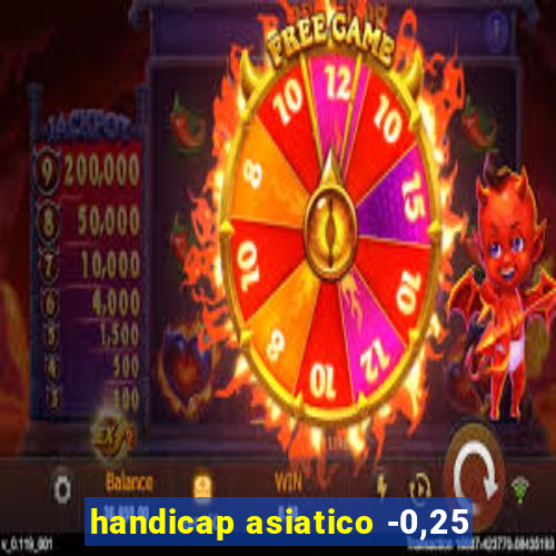 handicap asiatico -0,25