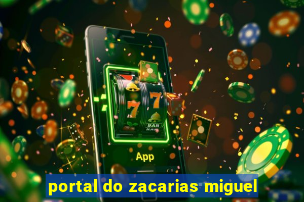 portal do zacarias miguel