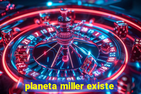 planeta miller existe